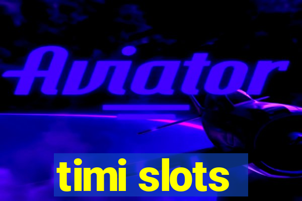 timi slots